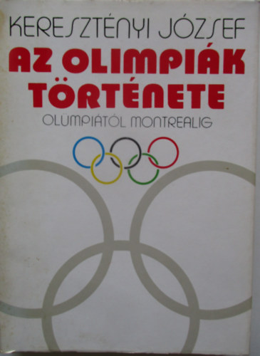 Keresztnyi Jzsef - Az olimpik trtnete (Olmpitl Montrealig)