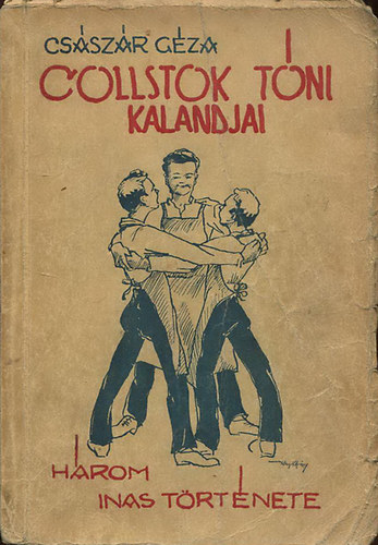 Cs�sz�r G�za - Collstok T�ni kalandjai - H�rom tanonc t�rt�nete