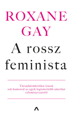 Roxane Gay - A rossz feminista