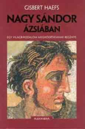 Gisbert Haefs - Nagy S�ndor �zsi�ban - /Egy vil�gbirodalom megh�d�t�s�nak reg�nye/