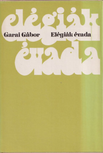 Garai G�bor - El�gi�k �vada (Bertha Bulcsunak dedik�lt)