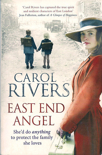 Carol Rivers - East End Angel (Two sister's lives are changed forever by war...June 1941, London.)