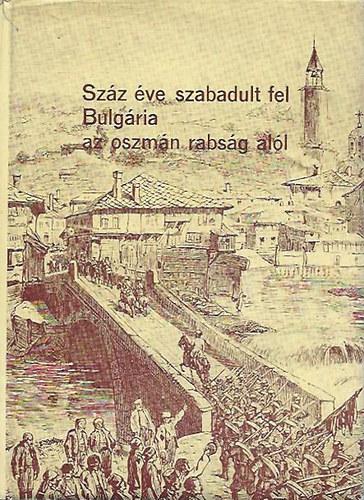 Per�nyi-Szojan-Ivanov-Petrov - Sz�z �ve szabadult fel Bulg�ria az oszm�n rabs�g al�l