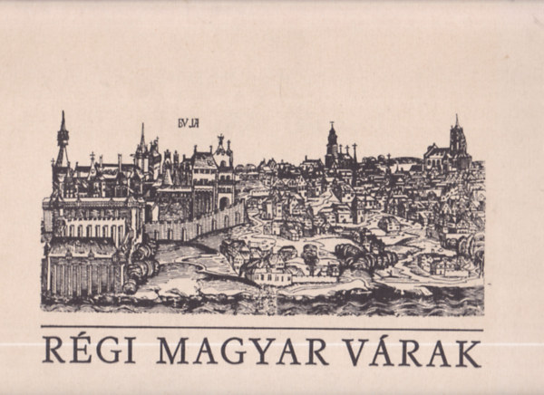 R�gi magyar v�rak - A Magyar Nemzeti M�zeum T�rt�nelmi K�pcsarnoka 16 metszet�nek fakszimile kiad�sa
