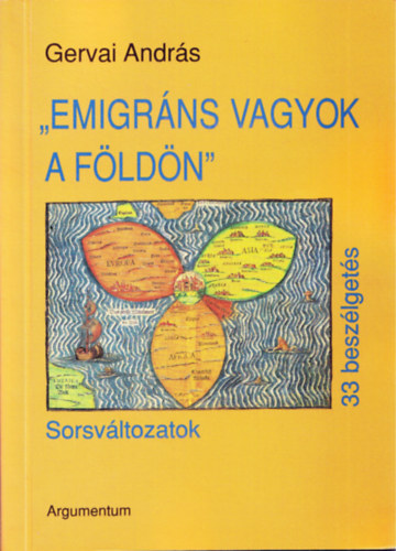 Emigrns vagyok a fldn - Sorsvltozatok -  33 beszlgets