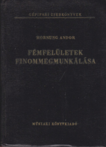 Dr. Hornung Andor - Fémfelületek finommegmunkálása