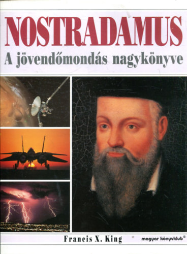 F. X. King - Nostradamus - A jövendőmondás nagykönyve