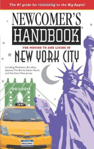 Jeremy Solomon Bernadette Duperron - Newcomer's Handbook for Moving to and Living in New York City: Including Manhattan, Brooklyn, The Bronx, Queens, Staten Island, And Northern New Jersey (20th Edition)