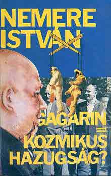 Nemere Istv�n - Gagarin=kozmikus hazugs�g?