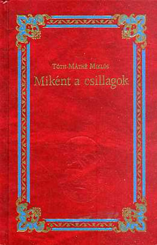 T�th-M�th� Mikl�s - Mik�nt a csillagok - N�gy t�rt�nelmi reg�ny