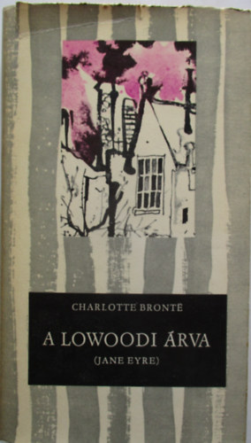 Bronté Charlotte - A lowoodi árva ( Jane Eyre )
