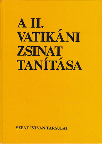 Dr. Cserháti József (szerk.); Dr. Fábián Árpád (szerk.) - A II. Vatikáni Zsinat tanítása: A zsinati döntések magyarázata és okmányai