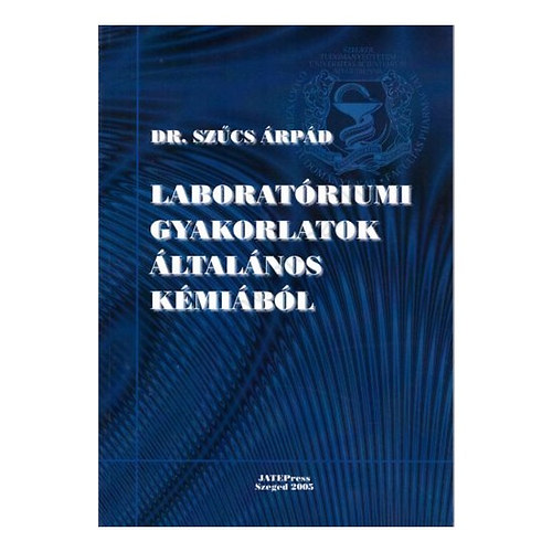 Szűcs Árpád - Laboratóriumi gyakorlatok általános kémiából