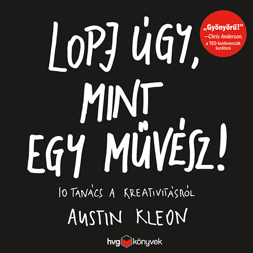 Austin Kleon - Lopj gy, mint egy mvsz!