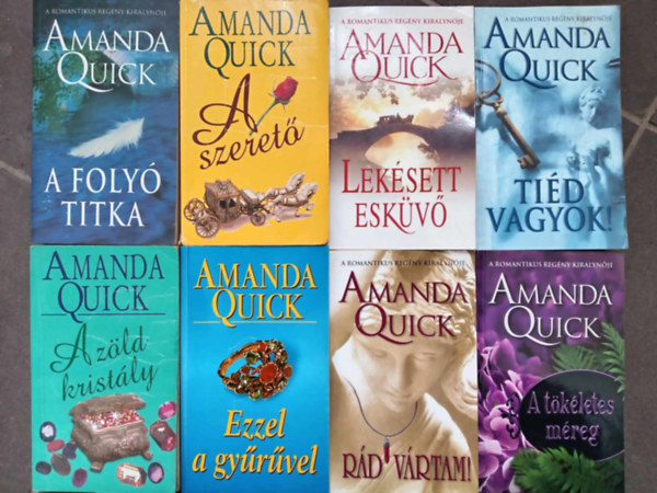 Amanda Quick - (8db) Amanda Quick romantikus knyvcsomag: A foly titka / A szeret / Leksett eskv / Tid vagyok! / A zld kristly / Ezzel a gyrvel / Rd vrtam! / A tkletes mreg