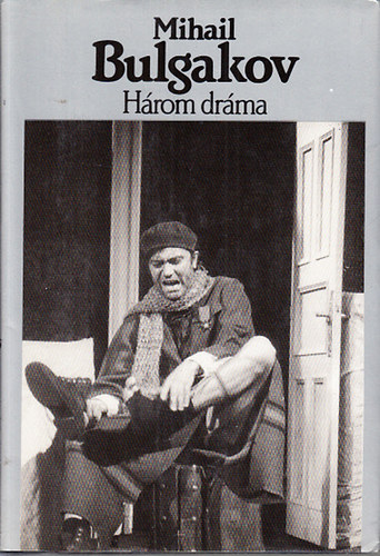 Mihail Bulgakov - Három dráma (Zojka lakása + Bíbor sziget + Ádám és Éva)