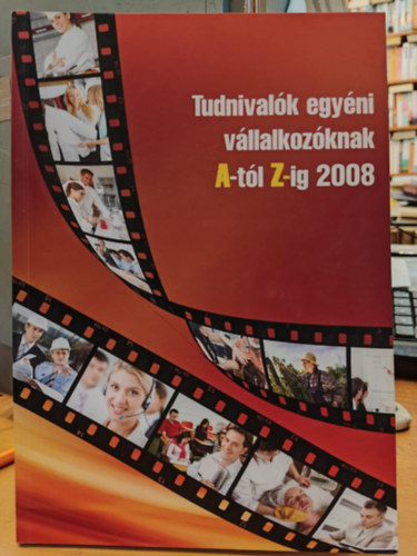 Fülöp Tímea - Tudnivalók egyéni vállalkozóknak A-tól Z-ig 2008 (Verlag Dashöfer Szakkiadó Kft.)
