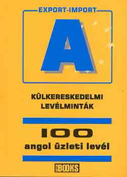 B. Abegg; M. Benford - Klkereskedelmi levlmintk - 100 angol zleti levl