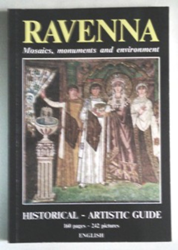 Gianfranco Bustacchini - Ravenna. Mosaics, monuments and environment