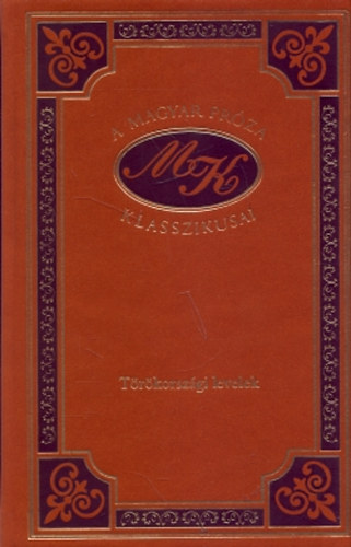 Mikes Kelemen - T�r�korsz�gi levelek (A magyar pr�za klasszikusai 50.)
