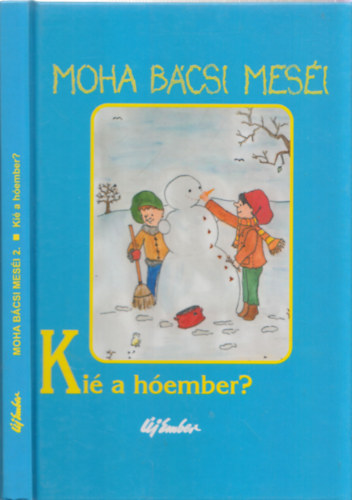 Leszkai Zolt�n - Moha b�csi mes�i 2. - Ki� a h�ember?