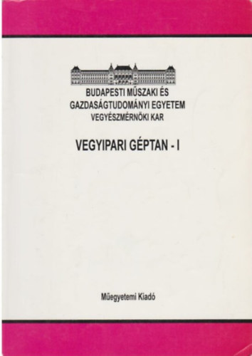 Verba Attila  (szerk.) - Vegyipari g�ptan I.