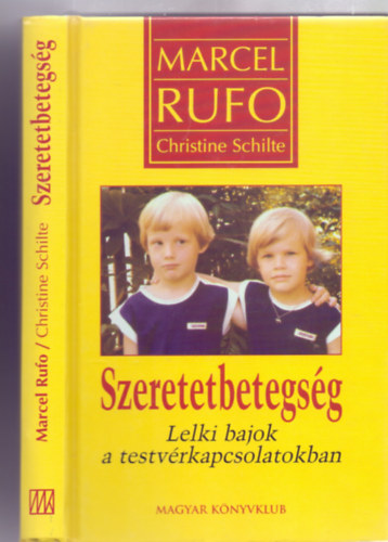 Szerz:  Marcel Rufo - Christine Schilte - Szeretetbetegsg - Lelki bajok a testvrkapcsolatokban (Fordt: Gotvai Katalin)