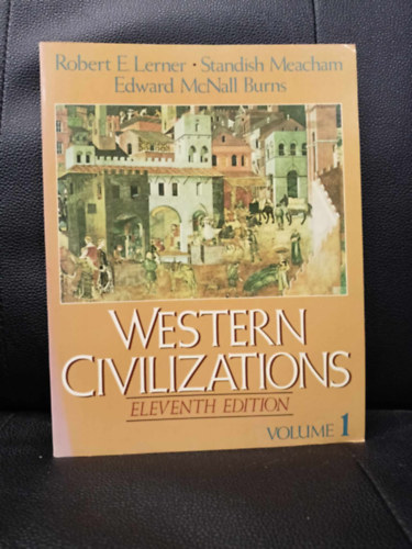 Robert E Lerner - Western civilizations : their history and their culture (Nyugati civilizcik: trtnelmk s kultrjuk)