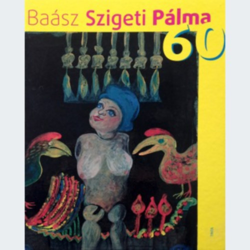 Kopacz Attila  (szerk.) - Basz Szigeti Plma 60