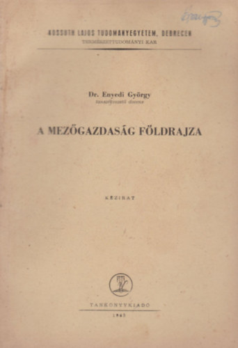 Dr. Enyedi György - A mezőgazdaság földrajza - Kézirat