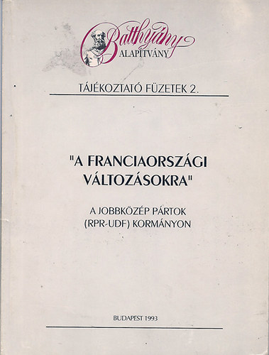 Szerk: Arday Lajos - 'A franciaorszgi vltozsokra' A jobbkzp prtok (RPR-UDF) kormnyon