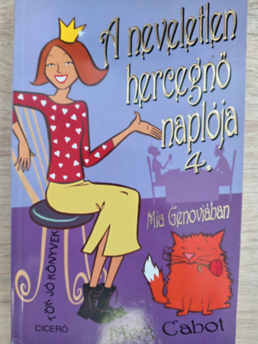 Merényi Ágnes Meg Cabot (ford.) - A neveletlen hercegnő naplója 4. - Mia Genoviában (Princess in Waiting) - Merényi Ágnes fordításában