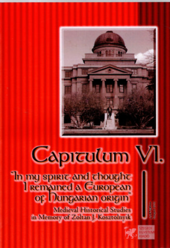 Capitulum VI. "In my spirit and thought I remain a European of Hungarian origin"