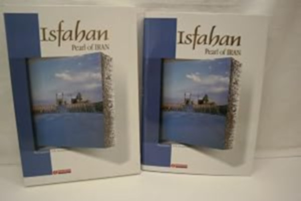Ursula Wiese Fayyaz, Hosainzadeh Hamid-Reza - Isfahan: Pearl of Iran (Iszfahán: Irán gyöngyszeme)