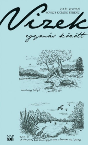 Ga�l Zolt�n Kov�cskat�ng Ferenc - Vizek egym�s k�z�tt