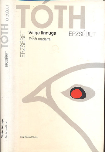 T�th Erzs�bet - Valge linnuga- Feh�r mad�rral (2 nyelv�)