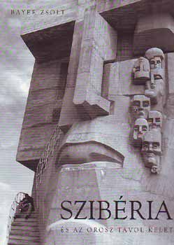 Bayer Zsolt - Szib�ria �s az orosz T�vol-Kelet