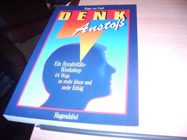 Roger von Oech - Denkansto�. Ein Kreativit�ts- Workshop