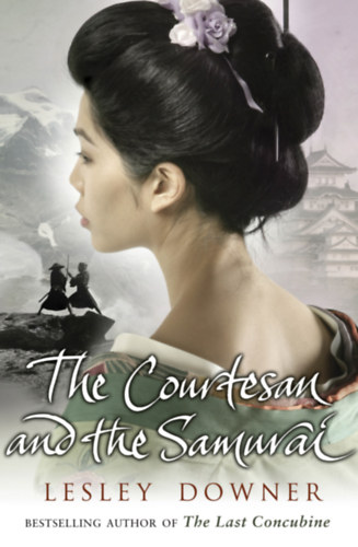 Lesley Downer - The Courtesan and the Samurai