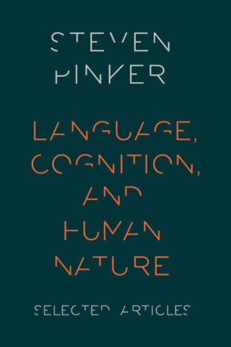 Steven Pinker - Language, Cognition, and Human Nature - Selected Articles