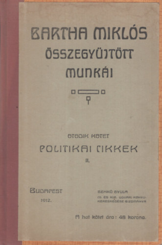 Bartha Mikls - Bartha Mikls sszegyjttt munki V. - Politikai cikkek II.
