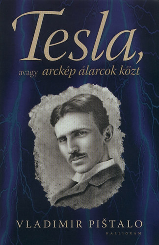 Vladimir Pi�talo - Tesla, avagy arck�p �larcok k�zt