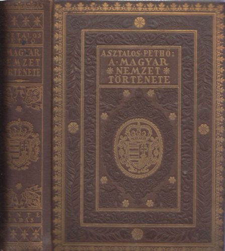 Peth Sndor Asztalos Mikls - A magyar nemzet trtnete sidktl napjainkig (Kiadi, aranyozott vaknyomsos vszonktsben)