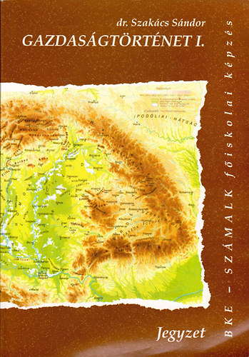 Dr. Szakács Sándor - Gazdaságtörténet I-II.