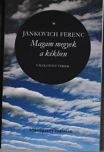 Jankovich Ferenc - Magam megyek a kkben - vlogatott versek