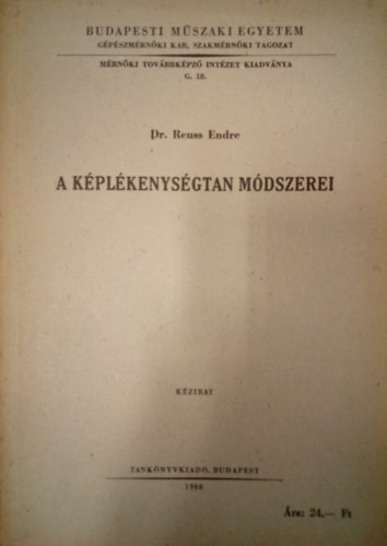 Dr. Reuss Endre - A kplkenysgtan mdszerei / Kzirat az I. ves gpszerkeszt szakmrnkhallgatk rszre /