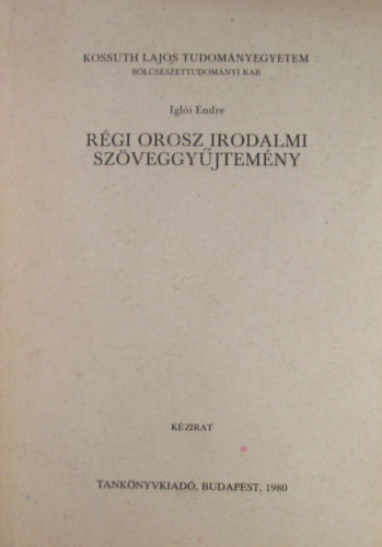 Igl�i Endre - R�gi orosz irodalmi sz�veggy�jtem�ny