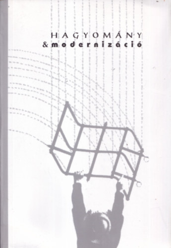 Szűcs Alexandra \ (szerk.) - Hagyomány & modernizáció a kultúrában és a néprajzban