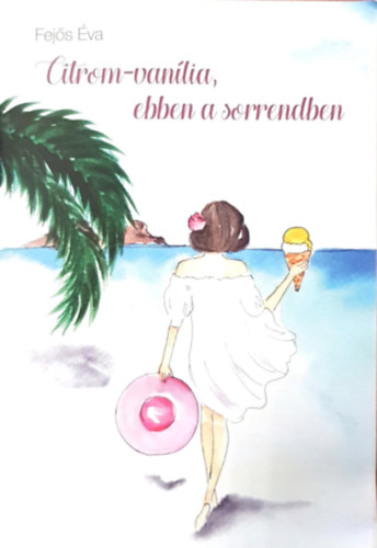 Fej�s �va - Citrom-Van�lia, ebben a sorrendben (novella)