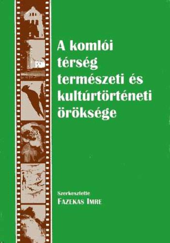 Fazekas Imre - A komli trsg termszeti s kultrtrtneti rksge